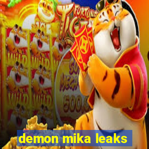 demon mika leaks